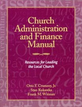 Church Administration and Finance Manual                 Resources for Leading the Local Church
