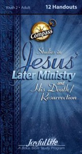 Jesus' Later Ministry and His Death/Resur, Youth 2 to Adult   Bible Study, Weekly Compass Handouts