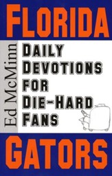 Daily Devotions for Die-Hard Fans: Florida Gators