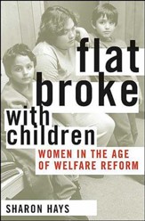 Flat Broke with Children: Women in the Age of Welfare Reform