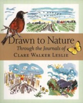 Drawn to Nature: Through the  Journals of Clare Walker Leslie
