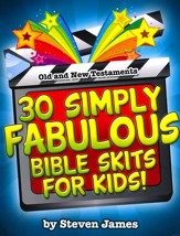 30 Simply Fabulous Skits for Kids