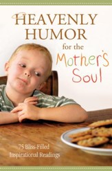 Heavenly Humor for the Mother's Soul: 75 Bliss-Filled Inspirational Readings - eBook