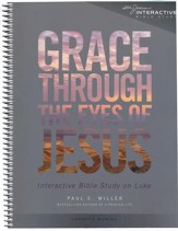 Grace Through the Eyes of Jesus: An Interactive Bible Study on Luke (Leader's Manual)