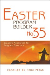 Easter Program Builder No. 35: Creative Resources for Program Directors