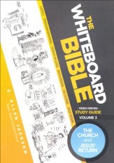 The Whiteboard Bible, Volume #3: The Church and Jesus Return - Study Guide