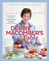 Debbie Macomber's Table: Sharing the Joy of Cooking with Family and Friends