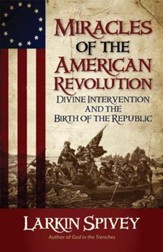 Miracles of the American Revolution: Divine Intervention and the Birth of the Republic - eBook