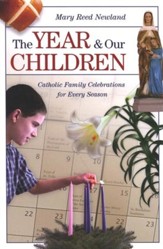 The Year of Our Children: Catholic Family Celebrations for Every Season
