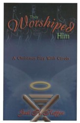They Worshiped Him: A Christmas Play with Carols