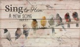 Sing to Him a New Song--Pallet Art