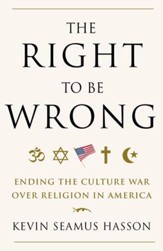 The Right to Be Wrong: Ending the Culture War Over Religion in America - eBook