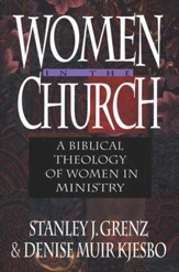 Women in the Church: A Biblical Theology of Ministry