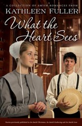 What the Heart Sees: A Collection of Amish Romances - eBook