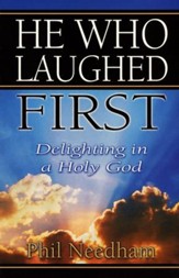 He Who Laughed First: Delighting in a Holy God