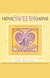 Home Sweeter Home: Creating A Haven  Of Simplicity And Spirit - eBook