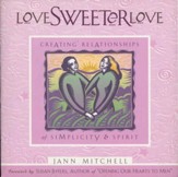 Love Sweeter Love: Creating Relationships Of Simplicity And Spirit - eBook