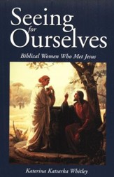 Seeing for Ourselves: Biblical Women Who Met Jesus
