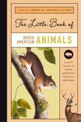 The Little Book of North American  Animals: A Guide to North America's Majestic Creatures