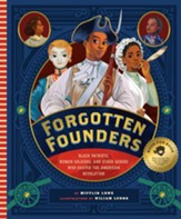 Forgotten Founders: Black Patriots, Women Soldiers, and Other Heroes Who Shaped America's Founding