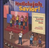 Hallelujah, What A Savior! CD: A Simple Series Easter Musical for Kids