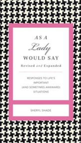 As a Lady Would Say: Responses to Life's Important (and Sometimes Awkward) Situations - eBook