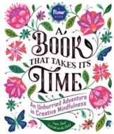 A Book That Takes Its Time: An Unhurried Adventure in Creative Mindfulness