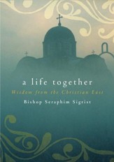 A Life Together: Wisdom of Community from the Christian East - eBook