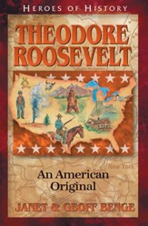 Heroes of History: Theodore  Roosevelt, An American Original