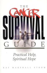 The Cancer Survival Guide: Practical Help, Spiritual Hope