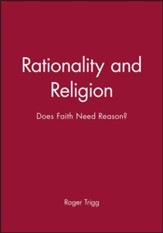 Rationality and Religion: Does Faith Need Reason?