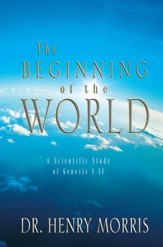The Beginning of the World: A  Scientific Study of Genesis 1-11 - eBook