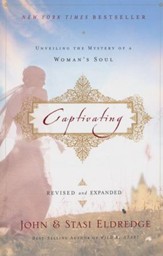 Captivating: Unveiling the Mystery of a Woman's Soul, revised and expanded