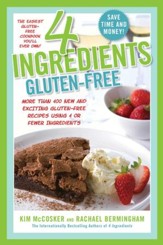 4 Ingredients Gluten-Free: More Than 400 New and Exciting Recipes All Made With 4 or Fewer Ingredients and All Gluten-Free! - eBook