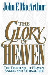 The Glory of Heaven: The Truth about Heaven, Angels and Eternal Life - eBook