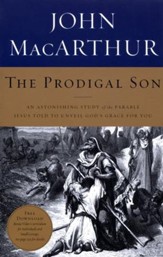 The Prodigal Son: An Astonishing Study of the Parable Jesus Told to Unveil God's Grace for You