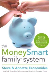 The Moneysmart Family System: Teach Financial Independence to Children of Every Age