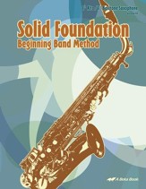 Abeka Solid Foundation Beginning Band Method: Alto/Baritone Saxophone