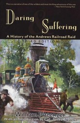 Daring and Suffering: A History of the Andrews Raid