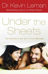 Under the Sheets: The Secrets to Hot Sex in Your Marriage - eBook