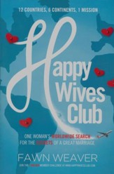 Happy Wives Club: One Woman's Worldwide Search for the Secrets of a Great Marriage
