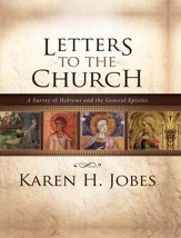 Letters to the Church: A Survey of Hebrews and the General Epistles - eBook