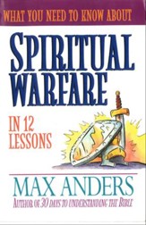 What You Need to Know About Spiritual Warfare in 12 Lessons: The What You Need to Know Study Guide Series - eBook