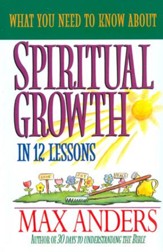 What You Need to Know About Spiritual Growth in 12 Lessons: The What You Need To Know Study Guide Series - eBook