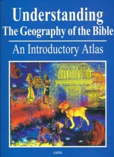 Understanding the Geography of the Bible: An Introductory  Atlas