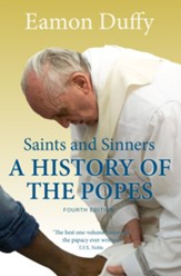 Saints and Sinners: A History of the Popes; Fourth Edition