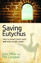 Saving Eutychus: How to Preach God's Word and Keep People Awake