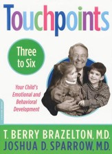 Touchpoints Three to Six: Your Child's Emotional and Behavioral Development