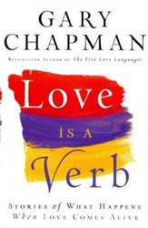 Love Is a Verb: Stories of What Happens When Love Comes Alive