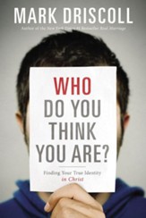 Who Do You Think You Are? Finding Your True Identity in Christ